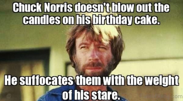 Chuck Norris Doesnt Blow Out