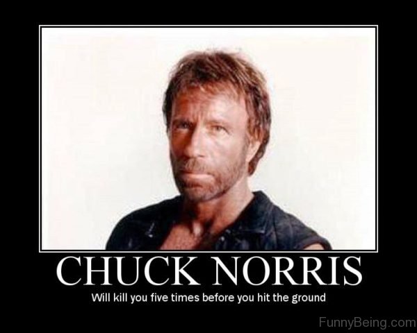 Chuck Norris Will Kill You Five Times