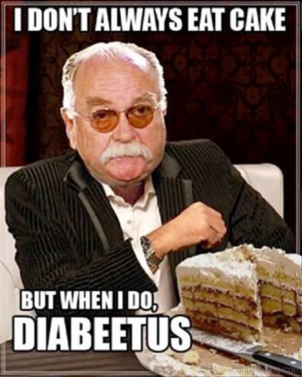 I Dont Always Eat Cake