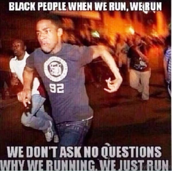 Black People When We Run