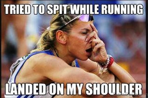 Tried To Spit While Running