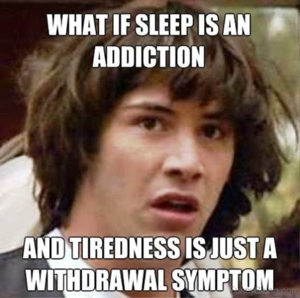 What If Sleep Is An Addiction