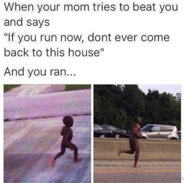 When Your Mom Tries To Beat You