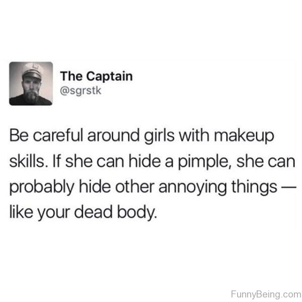 Be Careful Around Girls With Makeup