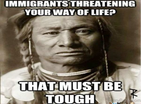 Immigrants Threating Your Way Of Life