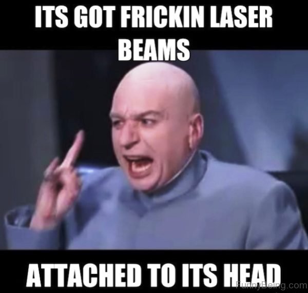 Its Got Frickin Laser Beams