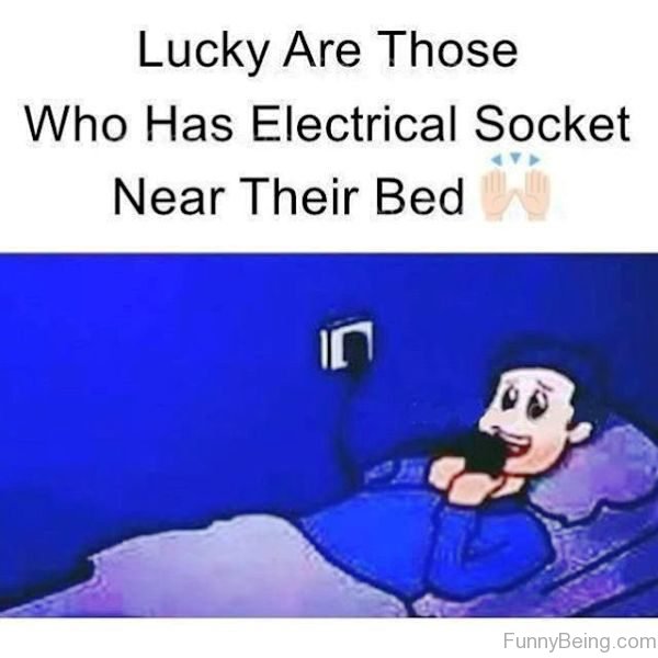 Lucky Are Those Who Has Electrical Socket