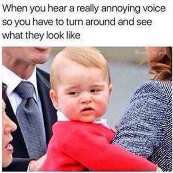 When You Hear A Really Annoying Voice