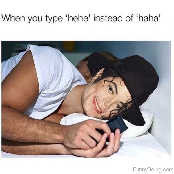When You Type Hehe Instead Of Haha