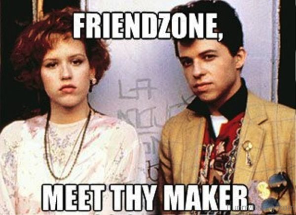 Friendzone Meet Thy Maker