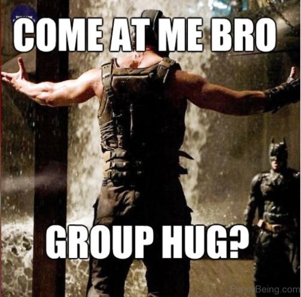 Come At Me Bro Group Hug