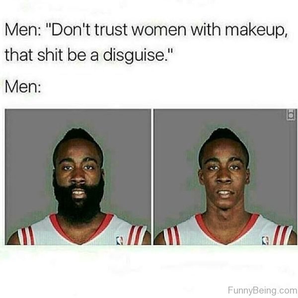 Dont Trust Women With Makeup