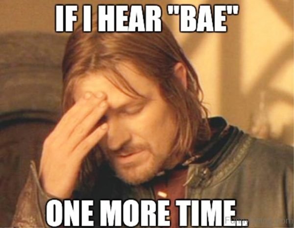 If I Hear Bae One More Time