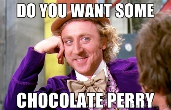 Do You Want Some Chocolate Perry