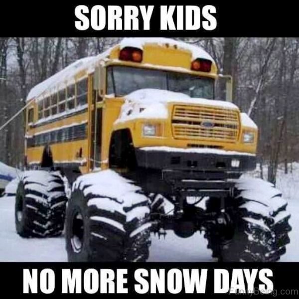 Sorry Kids No More Snow Days