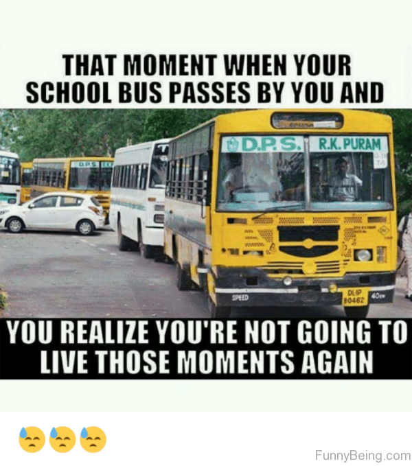 That Moment When Your School Bus Passes By You