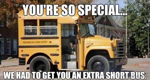 We Had To Get You An Extra Short Bus
