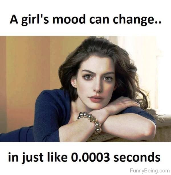 A Girls Mood Can Change