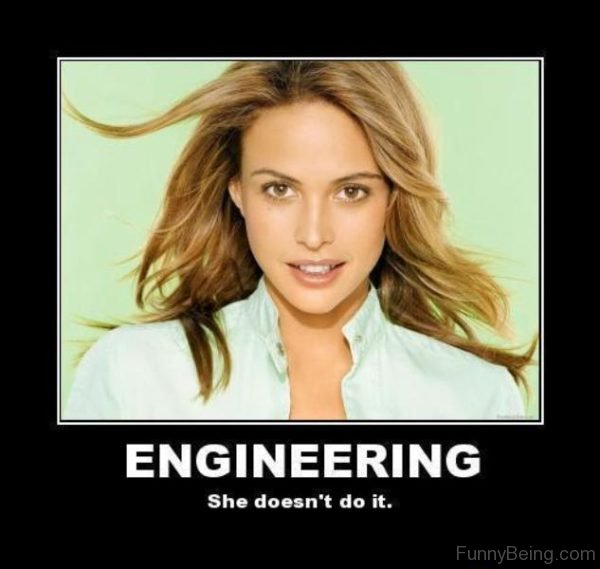 Engineering She Doesnt Do It