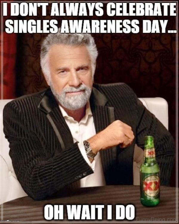 I Dont Always Celebrate Singles