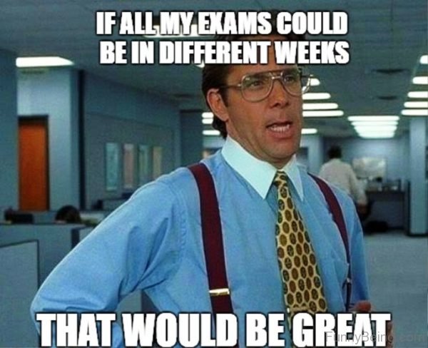 If All My Exams Could Be Different