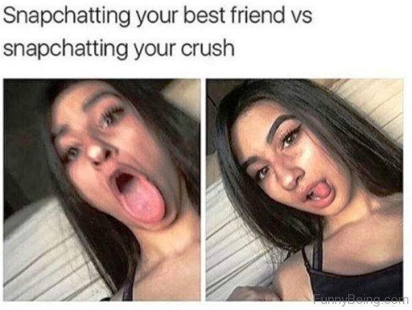 Snapchatting Your Best Friend Vs Your Crush