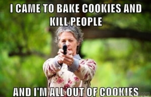 I Came To Bake Cookies And Kill People