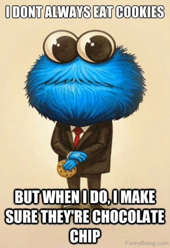 I Dont Always Eat Cookies But When I Do