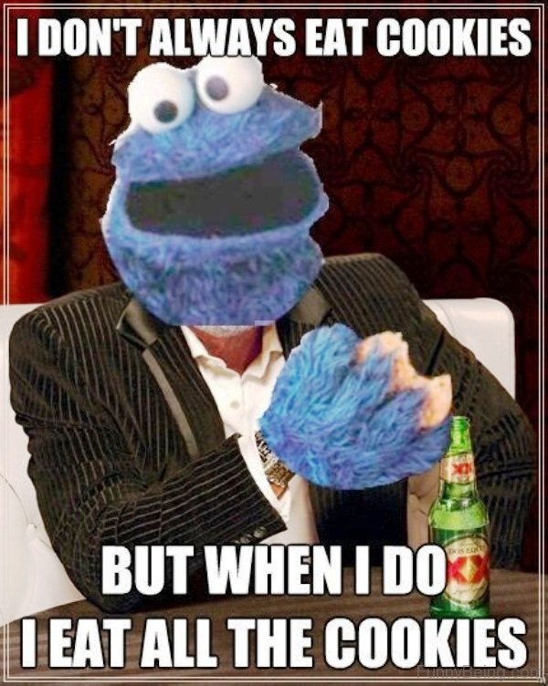 I Dont Always Eat Cookies