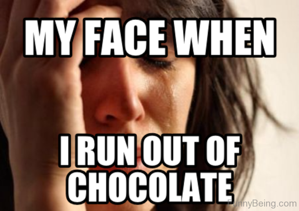I Run Out Of Chocolate