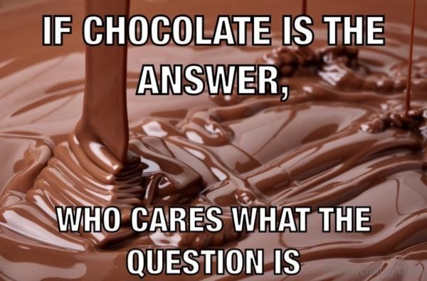 If Chocolate Is The Answer