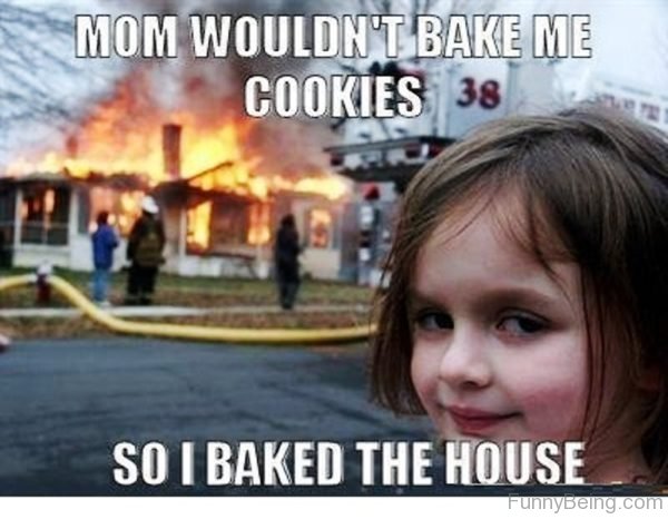 Mom Wouldnt Bake Me Cookies