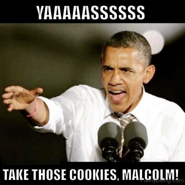Take Those Cookies Malcolm