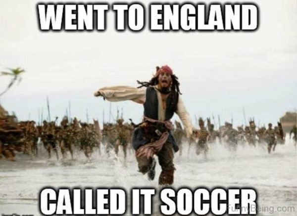 Went To England Called It Soccer