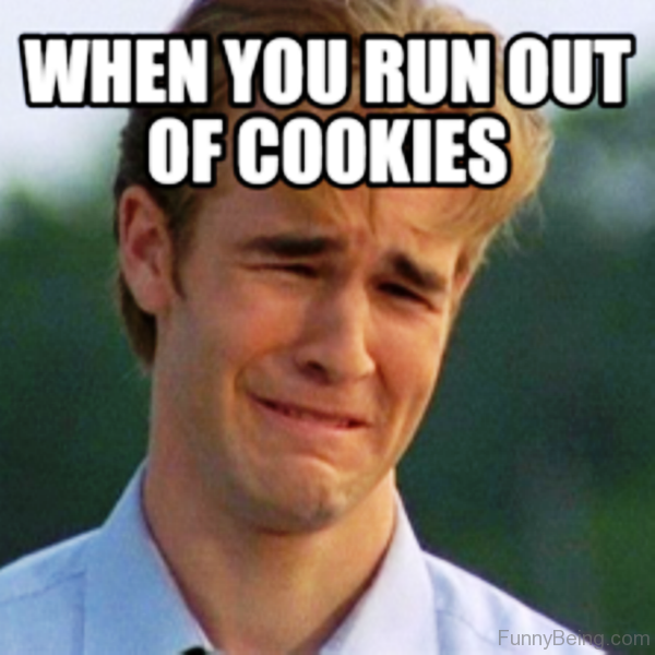 When You Run Out Of Cookies