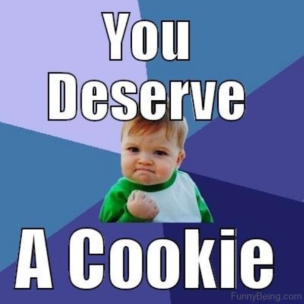 You Deserve A Cookie