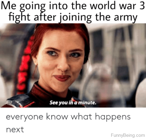 Me Going Into The World War 3