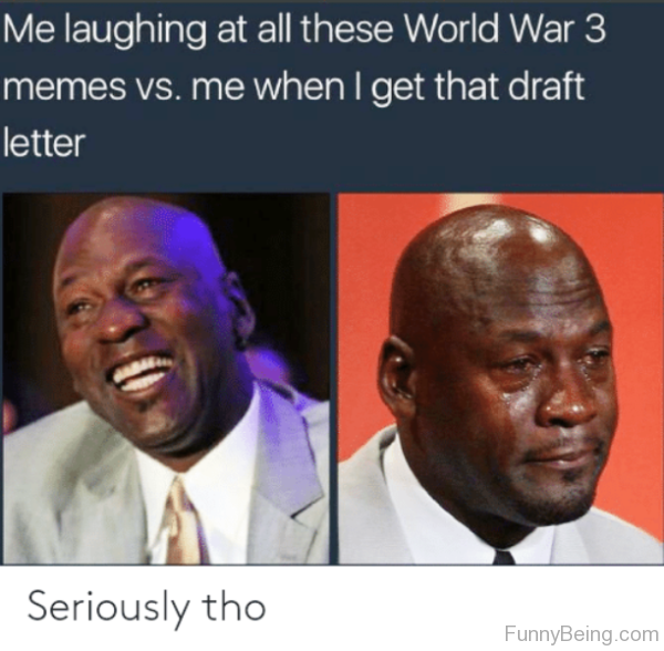 Me Laughing At 3 All These World War 3