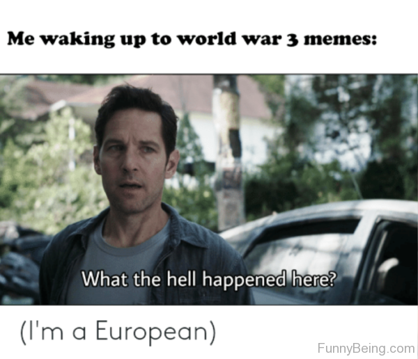 Me Waking Up To World War 3