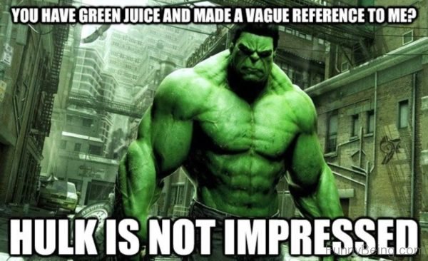 Hulk Is Not Impressed
