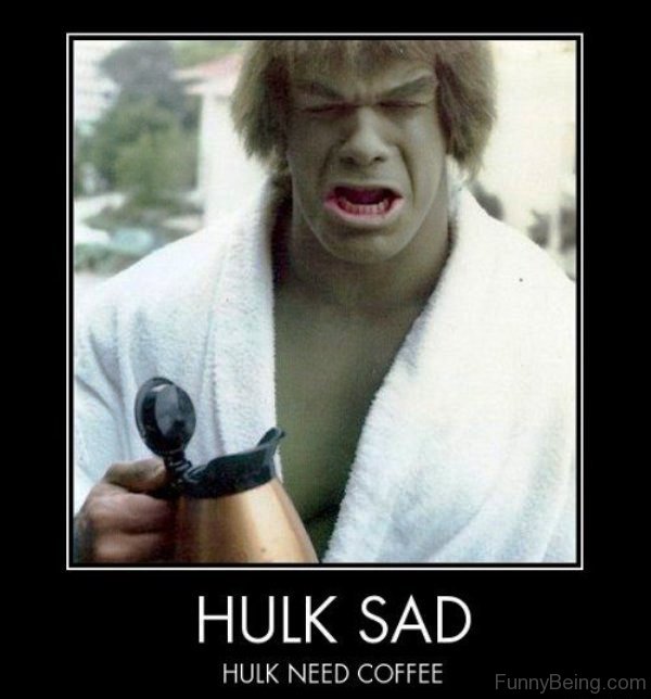 Hulk Need Coffee