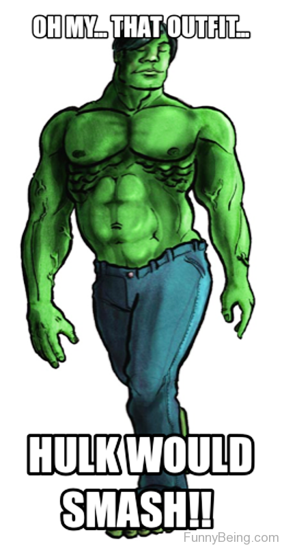 Hulk Would Smash