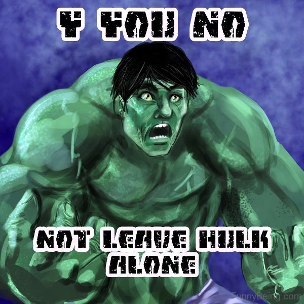 Not Leave Hulk Alone