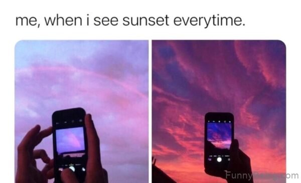Me When I See Sunset Everytime